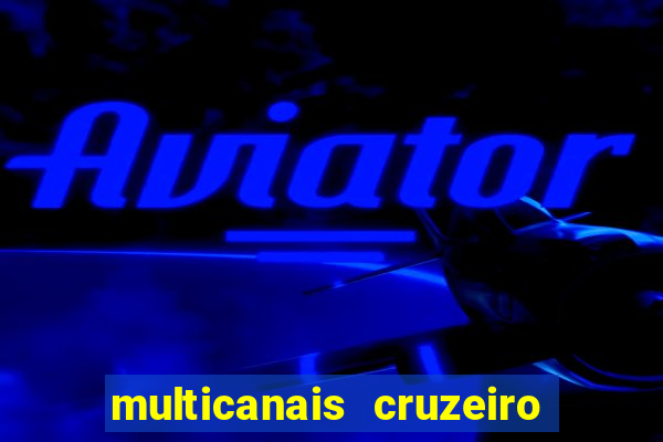 multicanais cruzeiro ao vivo